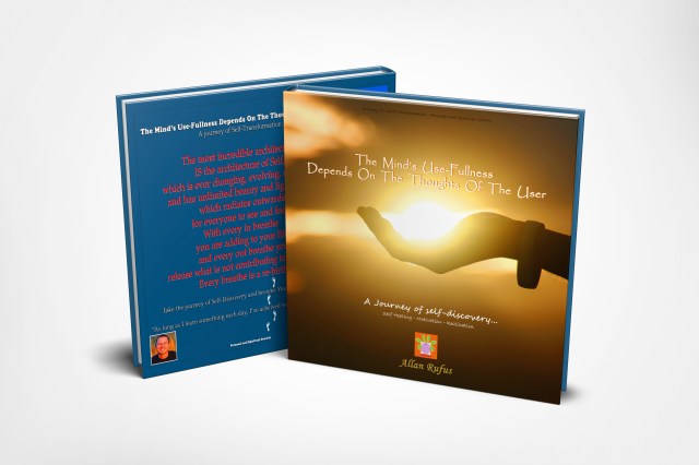 The Minds Use-Fullness Depends On The Thoughts Of The User Book by Allan Rufus