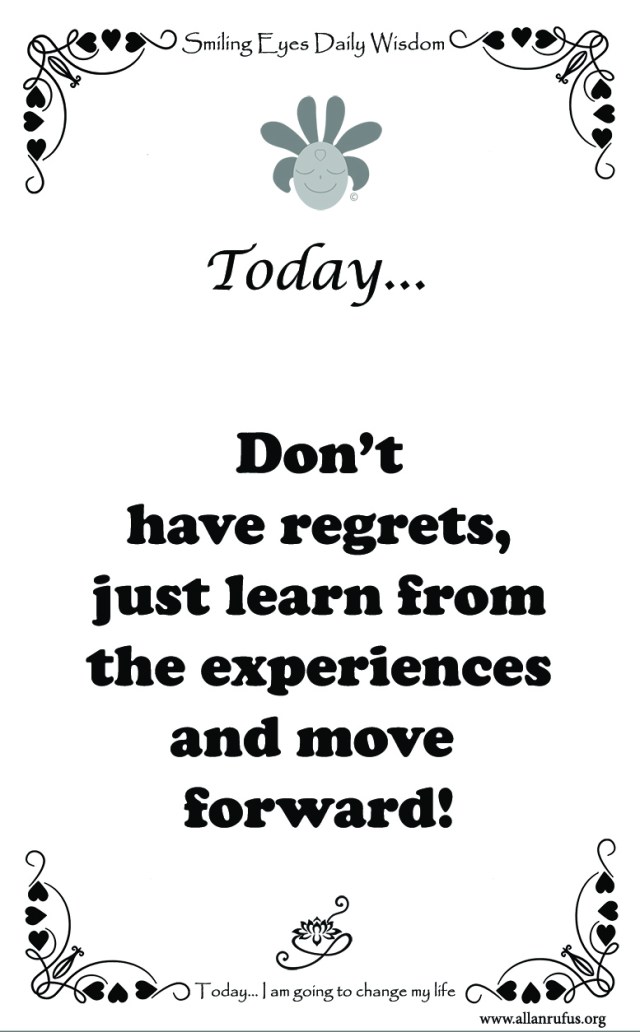 Smiling Eyes Daily Wisdom – Don't have regrets!