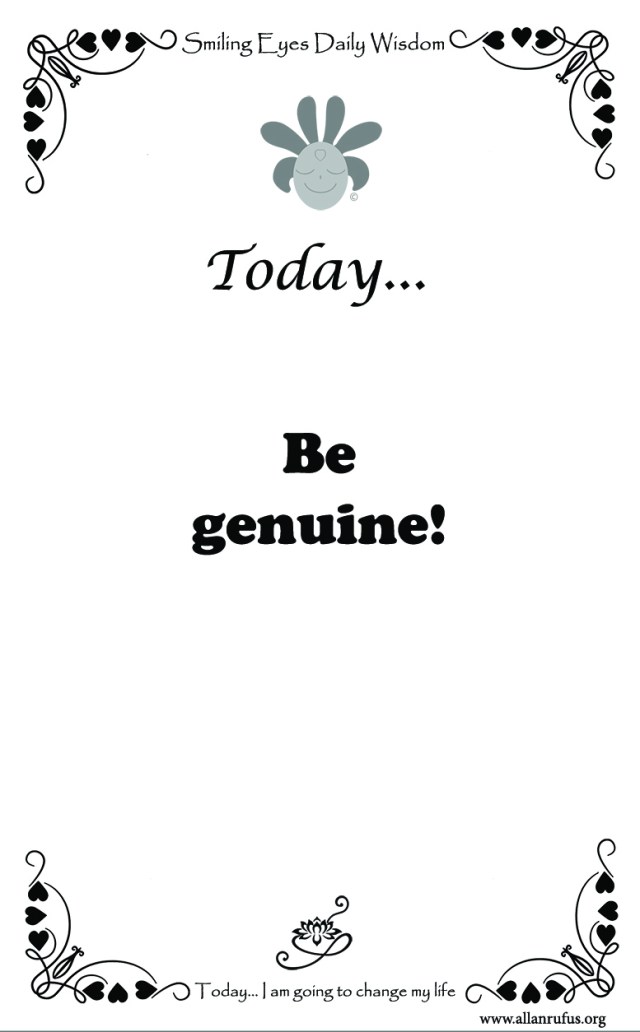 Smiling Eyes Daily Wisdom - Be genuine!