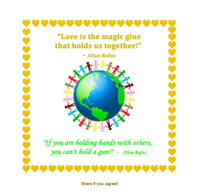 “Love is the magic glue that holds us together!” - Allan Rufus